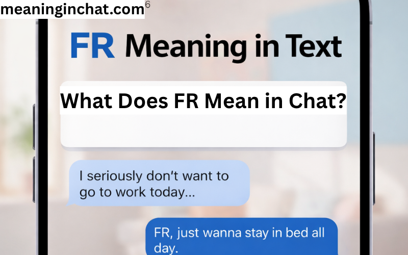 What Does FR Mean in Chat?