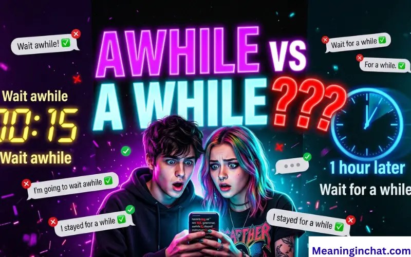 Awhile vs A While