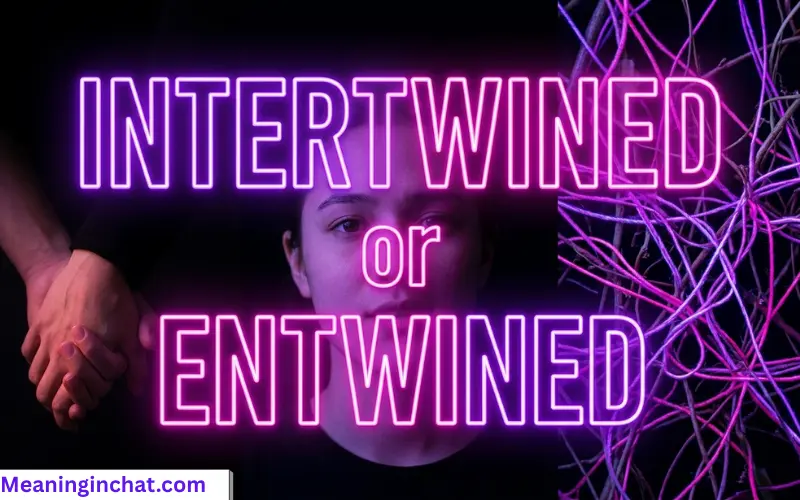 Intertwined or Entwined